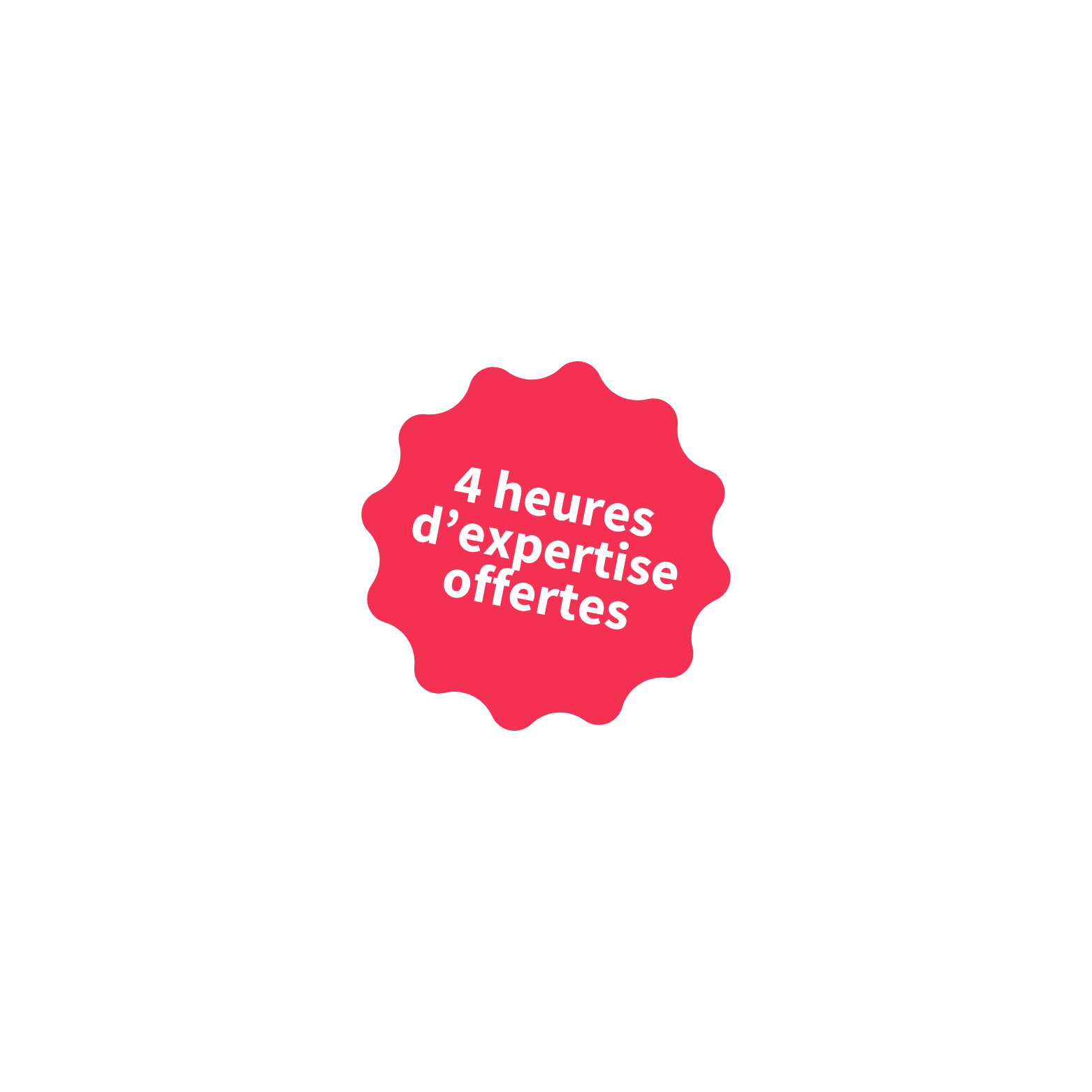 4 heures d'expertise offertes